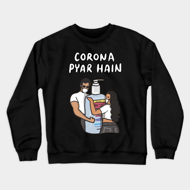 Corona Pyar Hai Crewneck Sweatshirt by FutureGadgetsToday